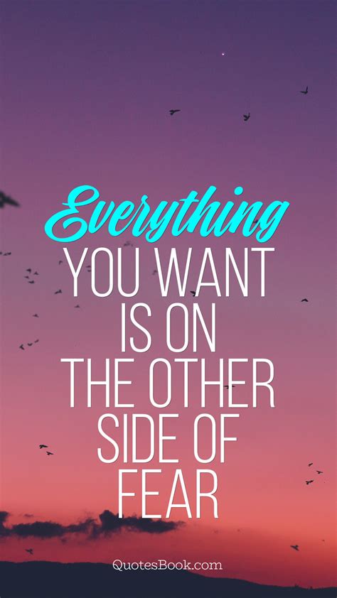 Everything You Want Is On The Other Side Of Fear Quotesbook