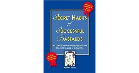 Secret Habits Of Successful Bastards By Adrian Maile