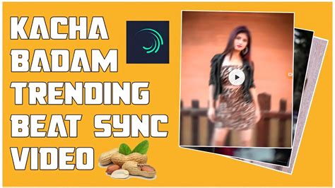 New Kacha Badam Trending Beat Sync Photo Video Editing In Alight Motion