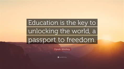 Oprah Winfrey Quote “education Is The Key To Unlocking The World A