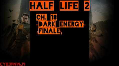 Half Life 2 Ch 18 Dark Energy Finale Youtube