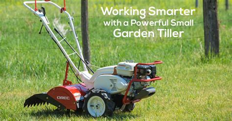 They keep the garden aerated in the entire spring and summer period to allow ideal plant growth. Working Smarter with a Powerful Small Garden Tiller - Orec ...