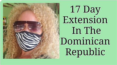 17 Day Quarantine Extension In The Dominican Republic Youtube