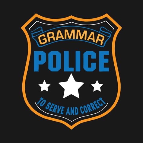 Grammar Police Tshirt Serve And Correct Badge Grammar Grammar Police