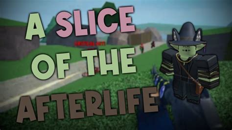 Where Do We Go In The Afterlife A Slice Of The Afterlife Roblox