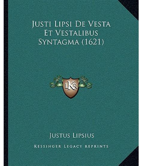 Justi Lipsi De Vesta Et Vestalibus Syntagma 1621 Buy Justi Lipsi De