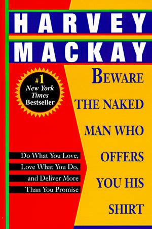 Beware The Naked Man Who Offers You His Shirt By Harvey Mackay