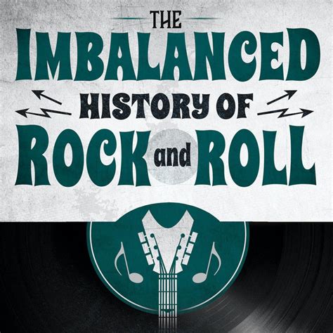 The Imbalanced History Of Rock And Roll Podcast On Spotify