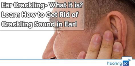 Crackling In Ear Learn How To Stop Crackling Sound In Ear
