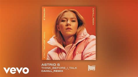 Astrid S Think Before I Talk Cahill Remix Youtube