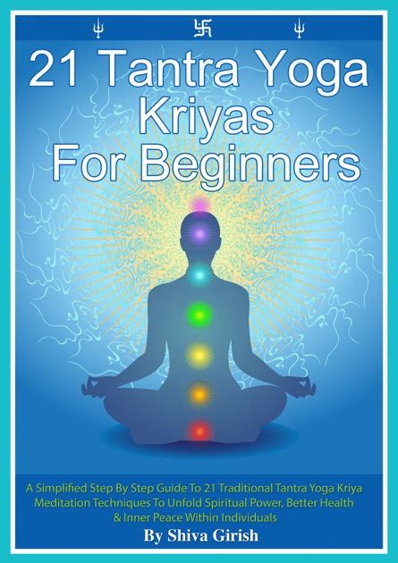 21 Tantra Yoga Kriyas For Beginners A Simplified Step By Step Guide To