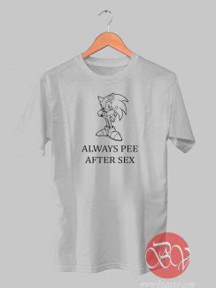 Always Pee After Sex T Shirt Ideas T Shirt Designs Bigvero Com