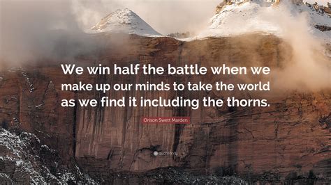 Orison Swett Marden Quote “we Win Half The Battle When We Make Up Our