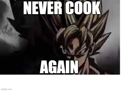 Never Cook Again Imgflip