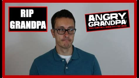 today we lost a great youtuber rip angry grandpa my tribute to agp and theangrygrandpashow