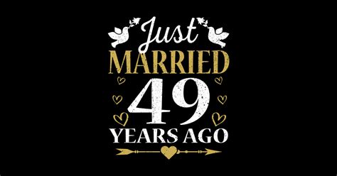 Just Married 49 Years Ago Anniversary T 49th Wedding Anniversary
