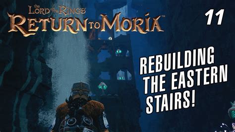 Rebuilding The Eastern Stairs And On To The Dwarrowdelf Lotr Return