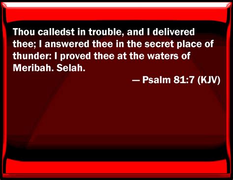 Psalm 817 You Called In Trouble And I Delivered You I Answered You