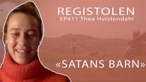Thea Hvistendahl Satans Barn Youtube
