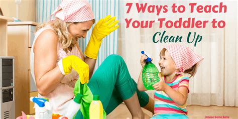 7 Ways To Teach Your Toddler To Clean Up House Gone Sane