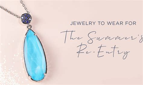 jewelry to wear for the summer s re entry