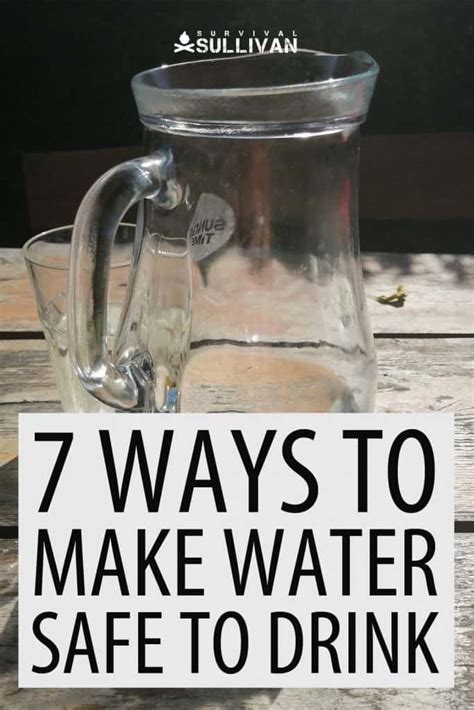 7 Ways To Make Water Safe To Drink Survival Sullivan