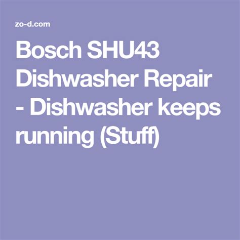 If it doesn't, replace the switch. Bosch SHU43 Dishwasher Repair - Dishwasher keeps running ...