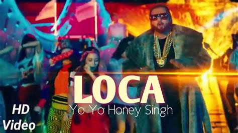 Loca Loca Full Hd Video Song Yo Yo Honey Singh Youtube