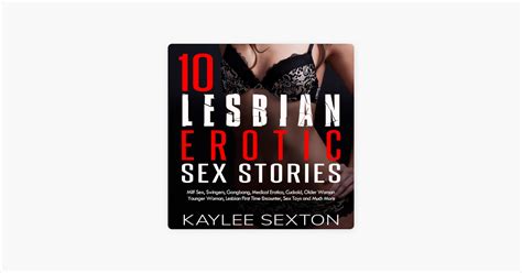 10 Lesbian Erotic Sex Stories Milf Sex Swingers Gangbang Medical Erotica Cuckold Older
