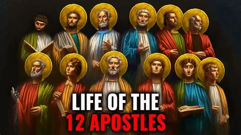 The Lives Of The 12 Apostles Of Jesus Youtube