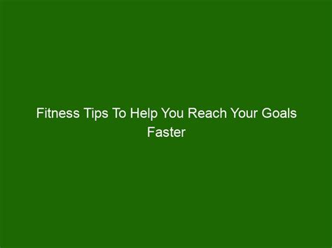 Fitness Tips To Help You Reach Your Goals Faster Health And Beauty