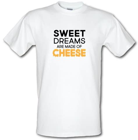 Sweet Dreams Are Made Of Cheese T Shirt By Chargrilled