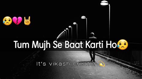 Tum Mujh🤘 Se Baat Karti Ho👰 Very Sad Poetry Broken💔 Heart Whatsapp