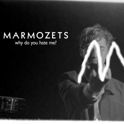 Why Do You Hate Me By Marmozets On Amazon Music Uk