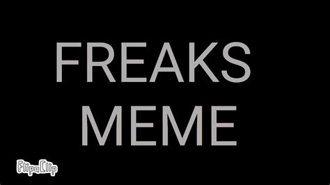 Freaks Meme Bum Youtube