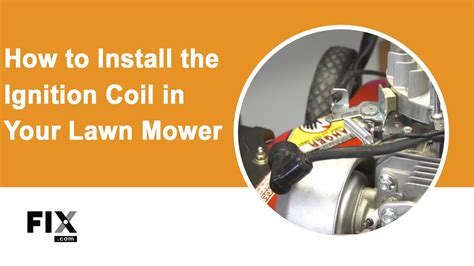 Lawn Mower Repair How To Install The Ignition Coil In Your Lawn Mower