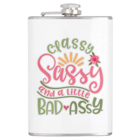 funny classy sassy and a little bad assy sassy fri flask