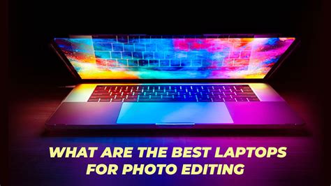 Best Laptops For Photo Editing In 2021 Clipping World
