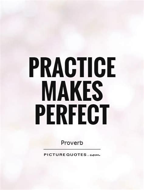 Collection 27 Practice Makes Perfect Quotes And Sayings With Images