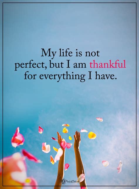 My Life Is Not Perfect But I Am Thankful For Everything I Have