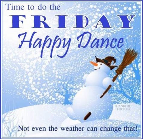 Time To Do The Friday Happy Dance Pictures Photos And Images For