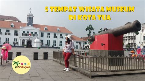 Wisata Kota Tua Jakarta Terbaru