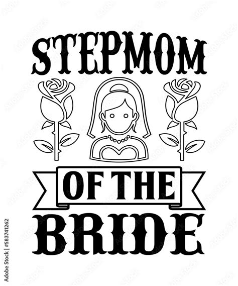 Stepmom Of The Bride T Shirt Wedding Svg Bundle Bride And Groom Svg