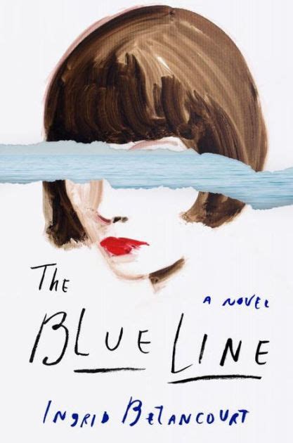 The Blue Line By Ingrid Betancourt Hardcover Barnes And Noble