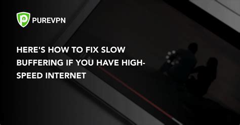 How To Stop Slow Buffering While Streaming In Canada