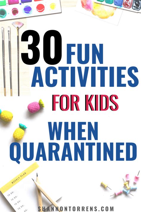 30 Fun Things To Do With Kids While Quarantined Shannon Torrens