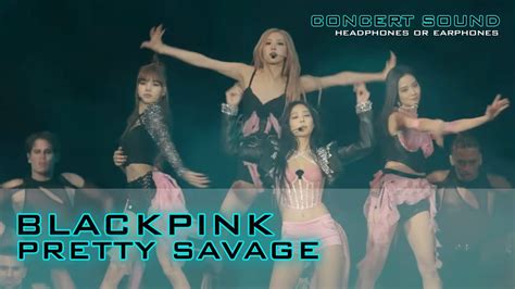 BLACKPINK Pretty Savage Live 02 CONCERT SOUND YouTube