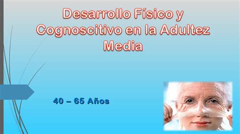Desarrollo F Sico Y Cognoscitivo En La Adultez Media By Librado
