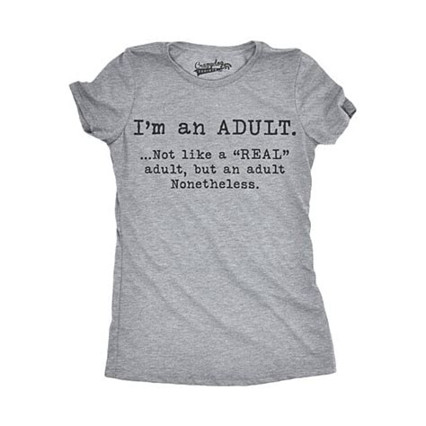 Buy Womens Im An Adult Not A Real Adult Funny T Shirts Hilarious Adulting Novelty T Shirt By