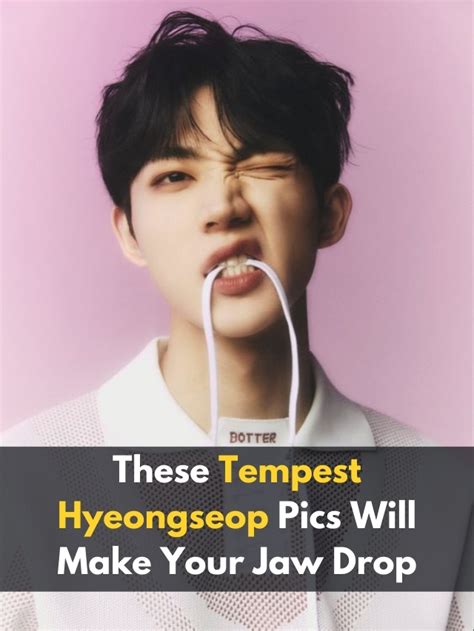 These Tempest Hyeongseop Pics Will Make Your Jaw Drop Chuseok 2022